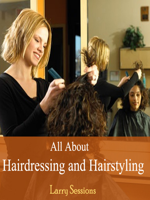 Title details for All About Hairdressing and Hairstyling by Larry Sessions - Available